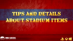 Tips and details about stadium items